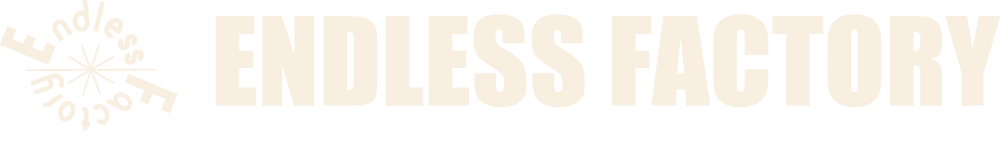 ENDLESS FACTORY